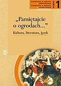 Pamiętajcie o ogrodach. Część 1, liceum. Język polski. Kultura, literatura, język. Podręcznik