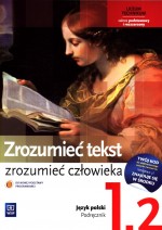 Zrozumieć tekst, zrozumieć człowieka. Klasa 1, liceum/technikum, część 2. Język polski. Podręcznik