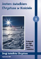 Jestem świadkiem Chrystusa w Kościele. Drogi świadków Chrystusa. Klasa 1, liceum. Religia. Podręczni