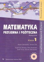 Matematyka przyjemna i pożyteczna. Klasa 1, liceum. Podręcznik. Zakres podstawowy (+CD)