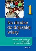 Na drodze do dojrzałej wiary. Klasa 1, liceum. Religia. Podręcznik