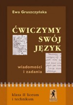 Ćwiczymy swój język. Klasa 2, liceum i technikum. Język polski. Wiadomości i zadania.