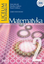 Szkoła XXI. Liceum, część 2. Matematyka. Podręcznik. Zakres podstawowy