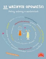 12 ważnych opowieści. Polscy autorzy o wartościach