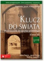 Klucz do świata. Klasa 3, szkoła ponadgimnazjalna. Język polski. Podręcznik