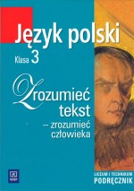 Zrozumieć tekstzrozumieć człowieka. Klasa 3, liceum. Język polski. Podręcznik