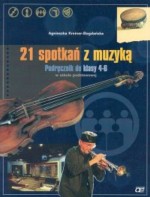 21 spotkań z muzyką. Klasy 4-6, szkoła podstawowa. Muzyka. Podręcznik