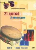 21 spotkań z muzyką. Klasy 4-6, szkoła podstawowa, część 3. Muzyka. Album muzyczny