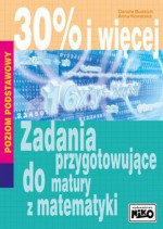 30% i więcej Zadania przygotowujące do matury z matematyki