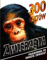 300 faktów Zwierzęta. Przewodnik