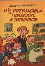 4 1/2 przyjaciela i krokodyl w internecie