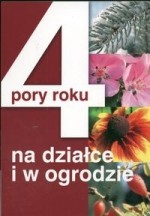 4 pory roku na działce i w ogrodzie