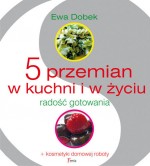 5 przemian w kuchni i w życiu. Radość gotowania