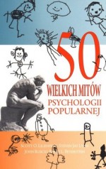 50 wielkich mitów psychologii popularnej