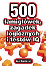 500 łamigłówek , zagadek logicznych i testów IQ