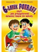 6-latek potrafi, czyli jak przygotować dziecko idące do szkoły