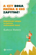 A czy Boga można o coś zapytać? Odpowiedzi biblijne na pytania ciekawskich dzieci