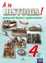 A to historia! Klasa 4, szkoła podstawowa, część 2. Historia i społeczeństwo. Podręcznik