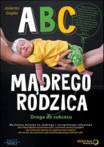 ABC mądrego rodzica. Droga do sukcesu