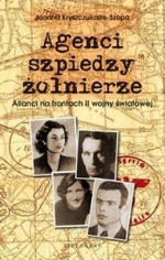 Agenci, szpiedzy, żołnierze. Alianci na frontach II wojny światowej