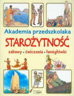 Akademia przedszkolaka. Starożytność. Zabawy, ćwiczenia, łamigłówki