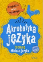 Akrobatyka języka. Trening Mistrza Języka