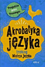 Akrobatyka języka. Trening Mistrza Języka