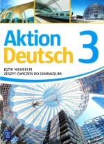 Aktion Deutsch 3. Gimnazjum. Języj niemiecki. Zeszyt ćwiczeń