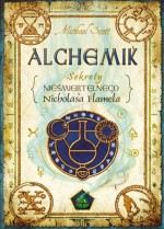 Sekrety nieśmiertelnego Nicolasa Flamela. Tom 1 - Alchemik