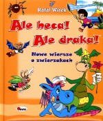 Ale heca!Ale draka! Nowe wiersze o zwierzakach