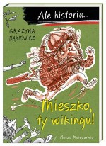 Ale historia... Mieszko ty wikingu!