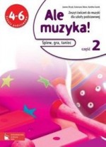 Ale muzyka. Klasa 4-6, szkoła podstawowa, część 2. Muzyka. Zeszyt ćwiczeń.