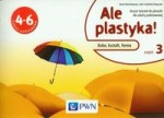 Ale plastyka! Klasa 4-6, szkoła podstawowa, część 3. Ćwiczenia