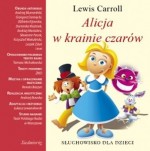 Alicja w krainie czarów. Słuchowisko z piosenkami. Audiobook