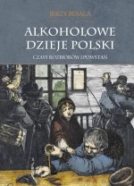 Alkoholowe dzieje Polski. Tom 2. Czasy rozbiorów Polski