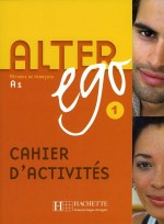 Alter ego 1. Cahier d`activites