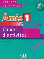 Amis et Compagnie 1 A1. Methode de Francais. Język francuski. Cahier d`activites