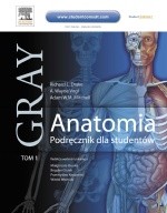 Anatomia Gray. Podręcznik dla studentów. Tom 1 (anatomia ogólna i anatomia układu ruchu)