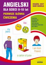 Angielski dla dzieci 8-10 lat. Pierwsze słówka. Ćwiczenia