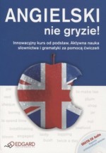 Angielski nie gryzie! Innowacyjny kurs od podstaw (+CD)