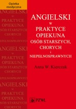 Angielski w praktyce opiekuna osób starszych, chorych i niepełnosprawnych