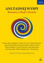 Ani żadnej wyspy. Rozmowy o Rosji i Ukrainie