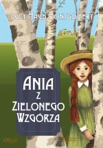 Ania z Zielonego Wzgórza. Kolorowa klasyka