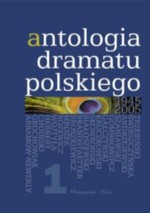 Antologia dramatu polskiego 1945-2005. Tom 1