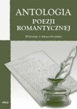 Antologia poezji romantycznej. Wydanie z opracowaniem