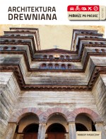 Architektura drewniana. Podróż po Polsce