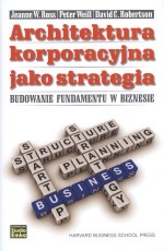 Architektura korporacyjna jako strategia. Budowanie fundamentu w biznesie