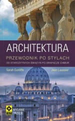 Architektura. Przewodnik po stylach. Od starożytnych świątyń po drapacze chmur