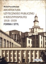 Architektura użyteczności publicznej II Rzeczypospolitej 1918-1939. Forma i styl