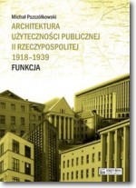 Architektura użyteczności publicznej II Rzeczypospolitej 1918-1939. Funkcja